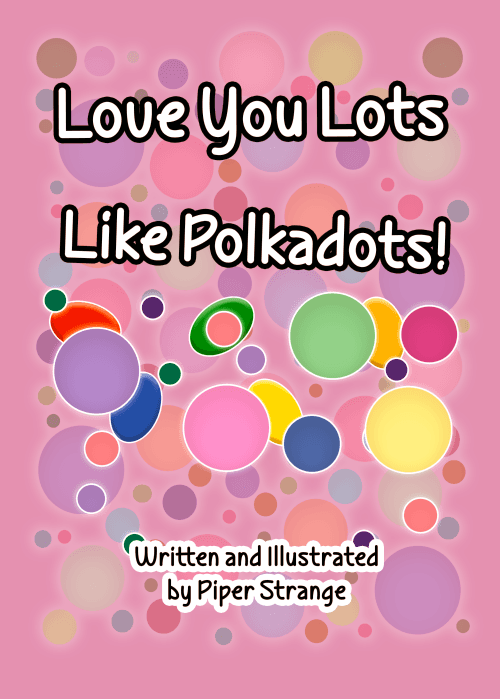 The cover of Love You Lots Like Polkadots, written and illustrated by Piper Strange