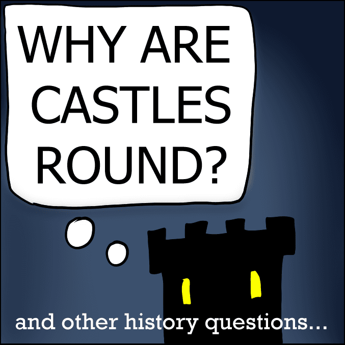 The logo for Why Are Castles Round? A history podcast.